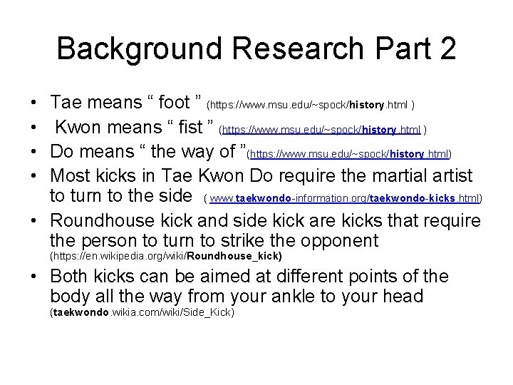 Background Research Part 2 • • Tae means “ foot ” (https: //www. msu.