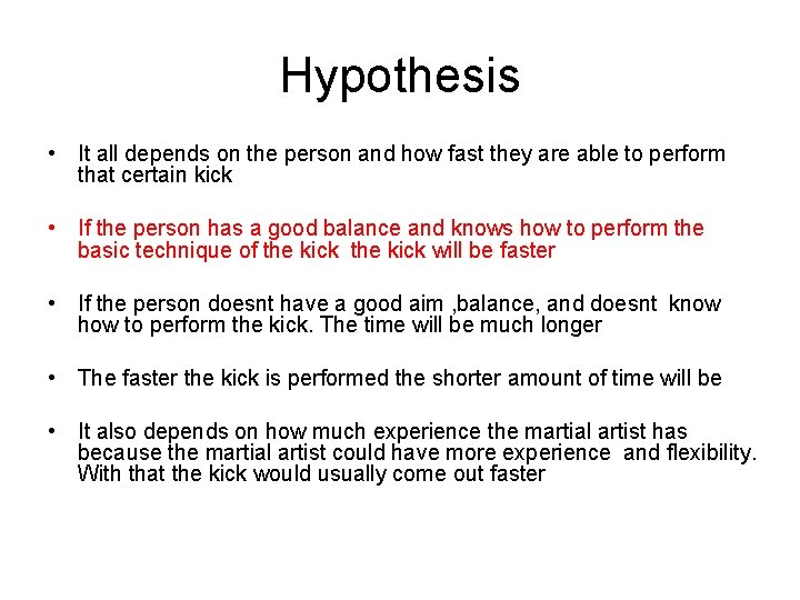 Hypothesis • It all depends on the person and how fast they are able