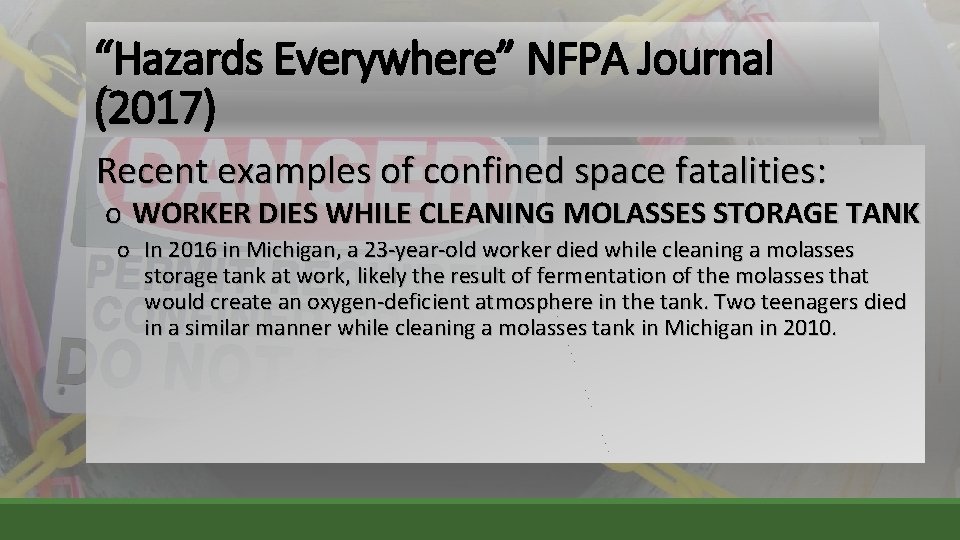 “Hazards Everywhere” NFPA Journal (2017) Recent examples of confined space fatalities: o WORKER DIES