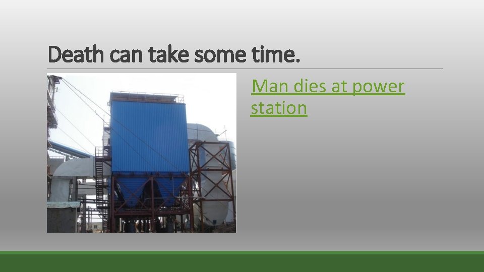 Death can take some time. Man dies at power station 