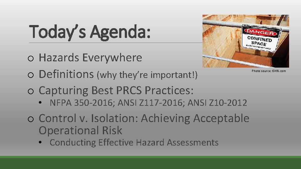 Today’s Agenda: o Hazards Everywhere o Definitions (why they’re important!) o Capturing Best PRCS