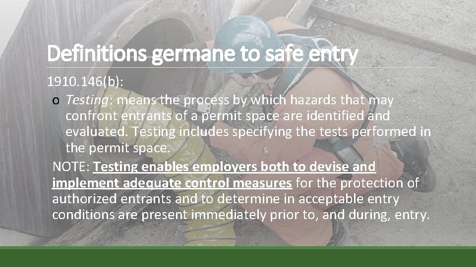 Definitions germane to safe entry 1910. 146(b): o Testing: means the process by which