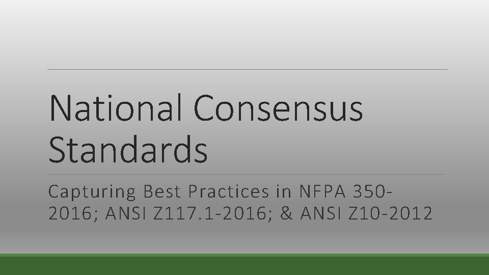 National Consensus Standards Capturing Best Practices in NFPA 3502016; ANSI Z 117. 1 -2016;
