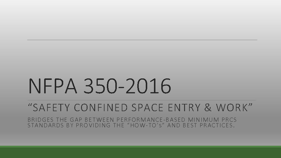 NFPA 350 -2016 “SAFETY CONFINED SPACE ENTRY & WORK” BRIDGES THE GAP BETWEEN PERFORMANCE-BASED