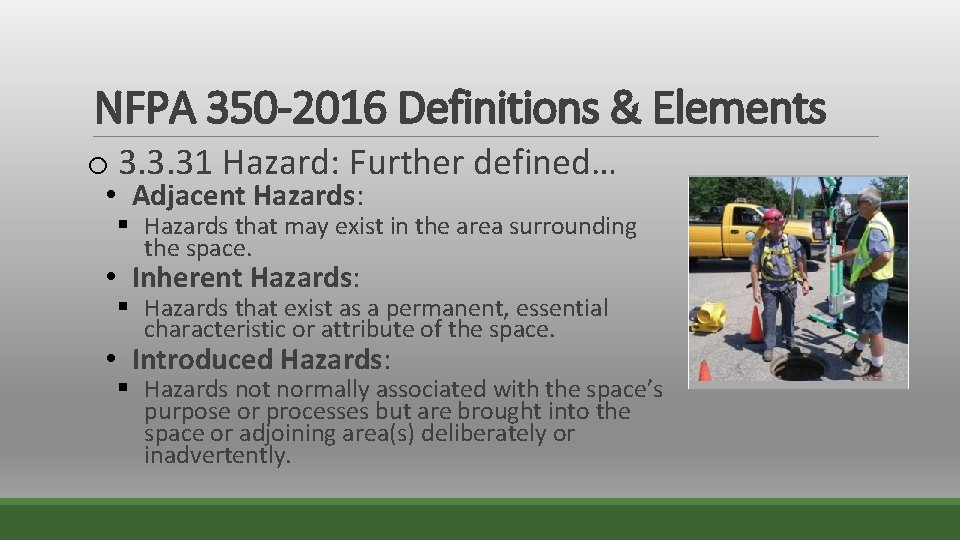 NFPA 350 -2016 Definitions & Elements o 3. 3. 31 Hazard: Further defined… •