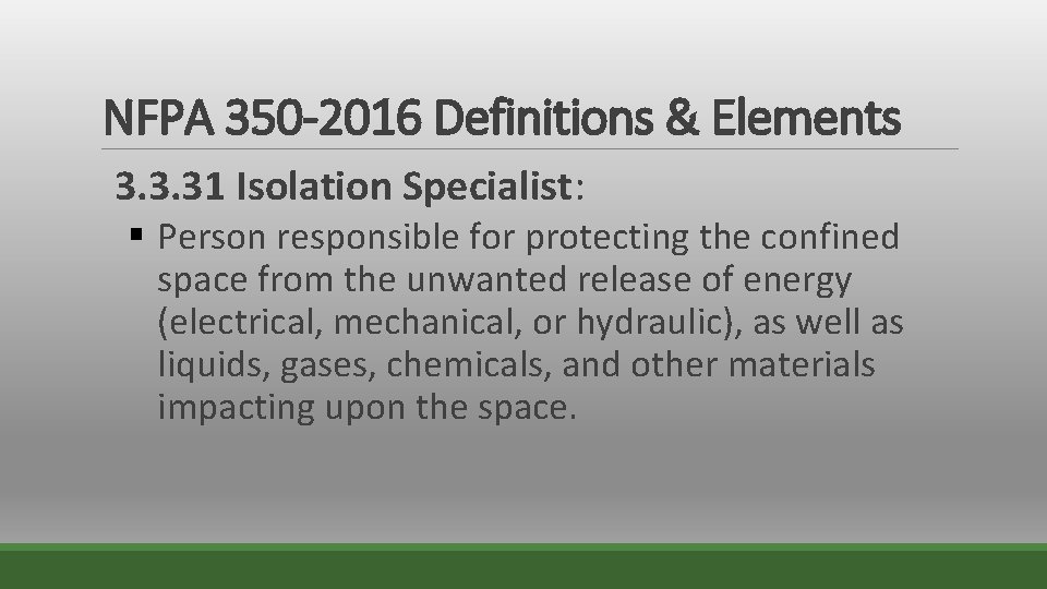 NFPA 350 -2016 Definitions & Elements 3. 3. 31 Isolation Specialist: § Person responsible