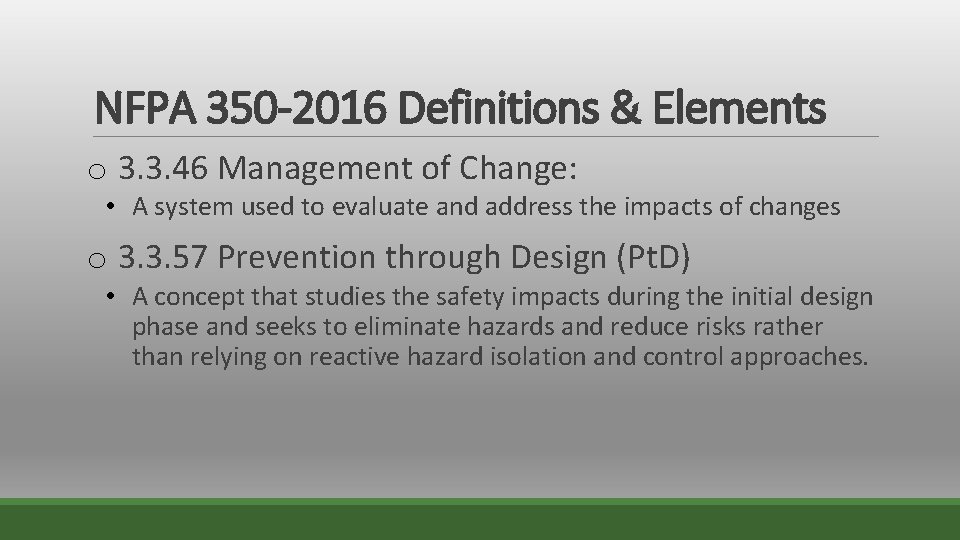 NFPA 350 -2016 Definitions & Elements o 3. 3. 46 Management of Change: •