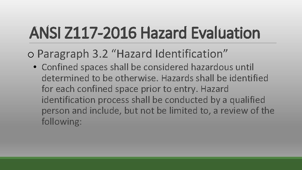 ANSI Z 117 -2016 Hazard Evaluation o Paragraph 3. 2 “Hazard Identification” • Confined