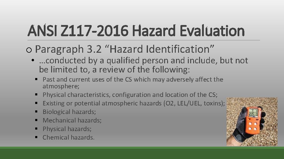 ANSI Z 117 -2016 Hazard Evaluation o Paragraph 3. 2 “Hazard Identification” • …conducted