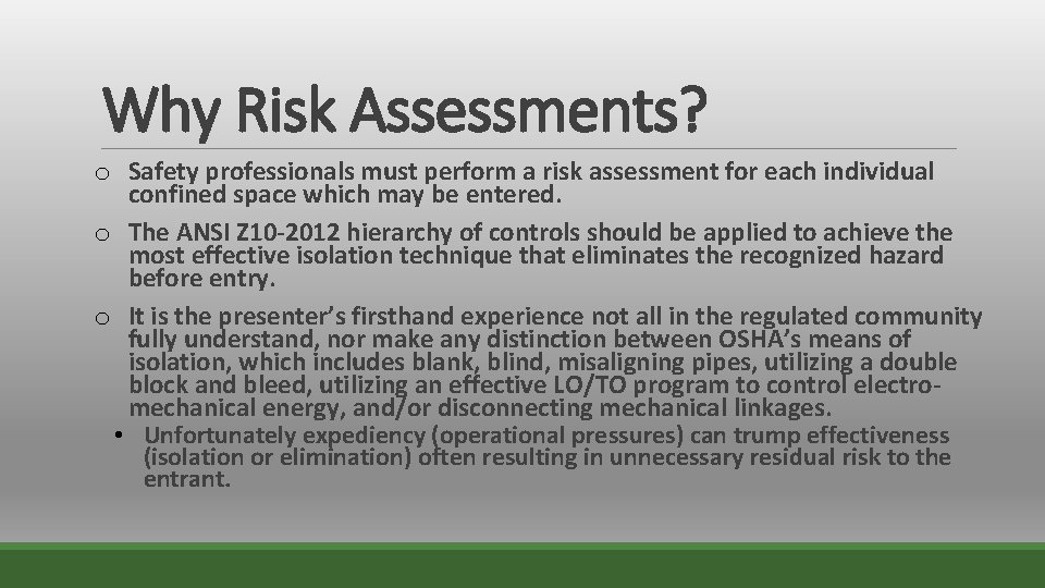 Why Risk Assessments? o Safety professionals must perform a risk assessment for each individual