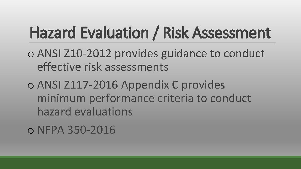 Hazard Evaluation / Risk Assessment o ANSI Z 10 -2012 provides guidance to conduct