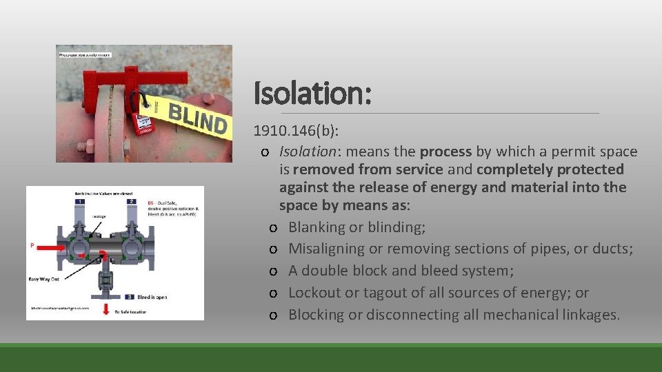 Isolation: 1910. 146(b): o Isolation: means the process by which a permit space is