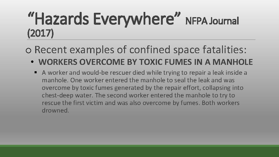 “Hazards Everywhere” NFPA Journal (2017) o Recent examples of confined space fatalities: • WORKERS