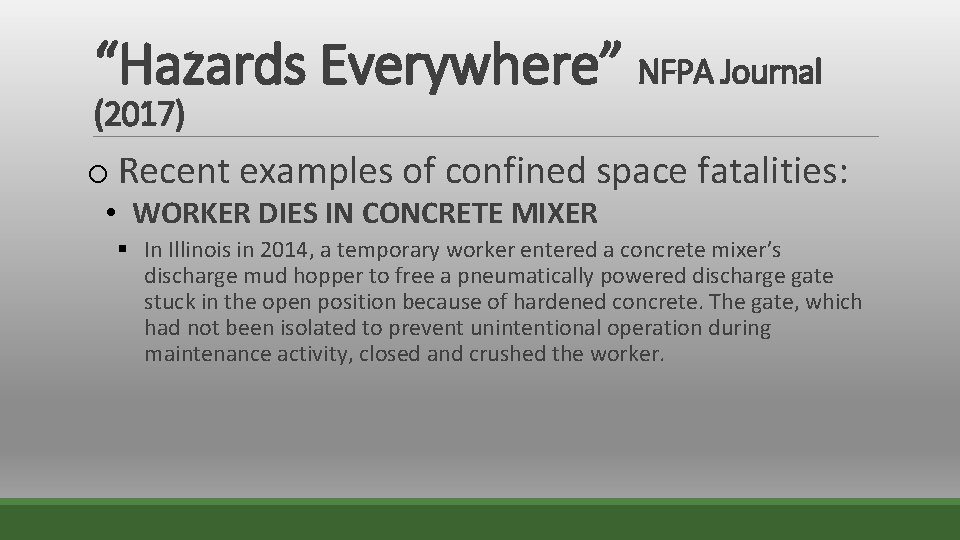 “Hazards Everywhere” NFPA Journal (2017) o Recent examples of confined space fatalities: • WORKER