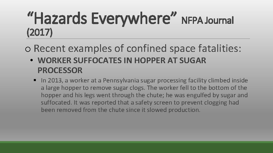 “Hazards Everywhere” NFPA Journal (2017) o Recent examples of confined space fatalities: • WORKER