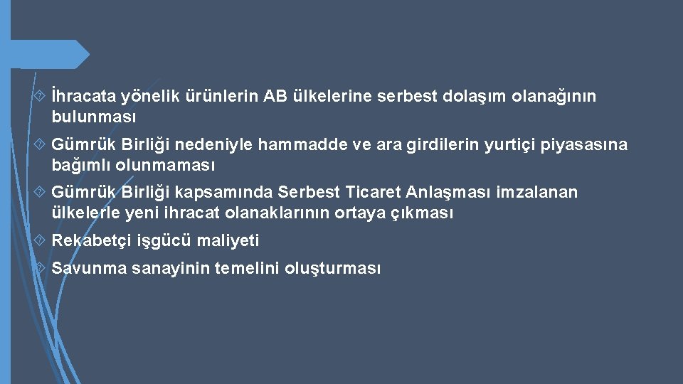  İhracata yönelik ürünlerin AB ülkelerine serbest dolaşım olanağının bulunması Gümrük Birliği nedeniyle hammadde