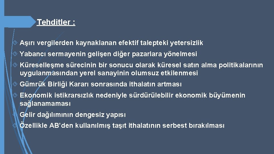  Tehditler : Aşırı vergilerden kaynaklanan efektif talepteki yetersizlik Yabancı sermayenin gelişen diğer pazarlara