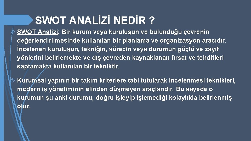 SWOT ANALİZİ NEDİR ? SWOT Analizi: Bir kurum veya kuruluşun ve bulunduğu çevrenin değerlendirilmesinde