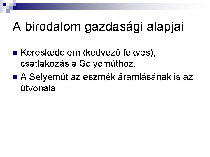 A birodalom gazdasági alapjai Kereskedelem (kedvező fekvés), csatlakozás a Selyemúthoz. n A Selyemút az