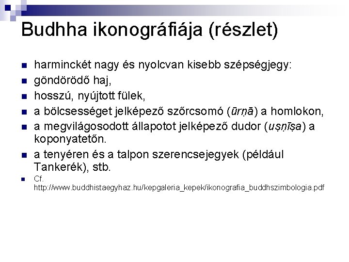 Budhha ikonográfiája (részlet) n n n n harminckét nagy és nyolcvan kisebb szépségjegy: göndörödő