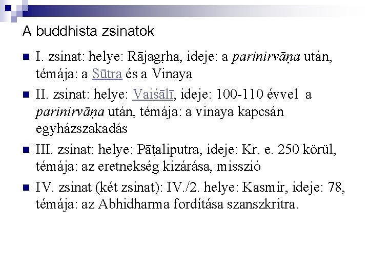 A buddhista zsinatok n n I. zsinat: helye: Rājagṛha, ideje: a parinirvāṇa után, témája: