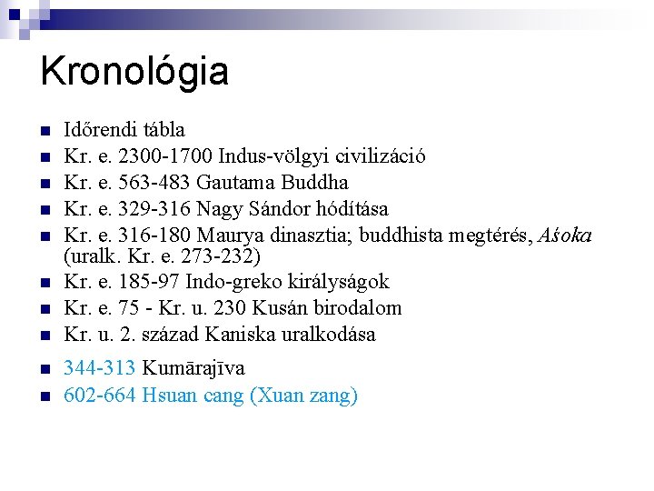 Kronológia n n n n n Időrendi tábla Kr. e. 2300 -1700 Indus-völgyi civilizáció
