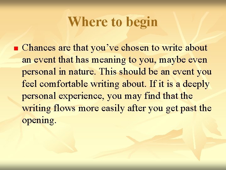 Where to begin n Chances are that you’ve chosen to write about an event