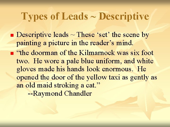 Types of Leads ~ Descriptive n n Descriptive leads ~ These ‘set’ the scene