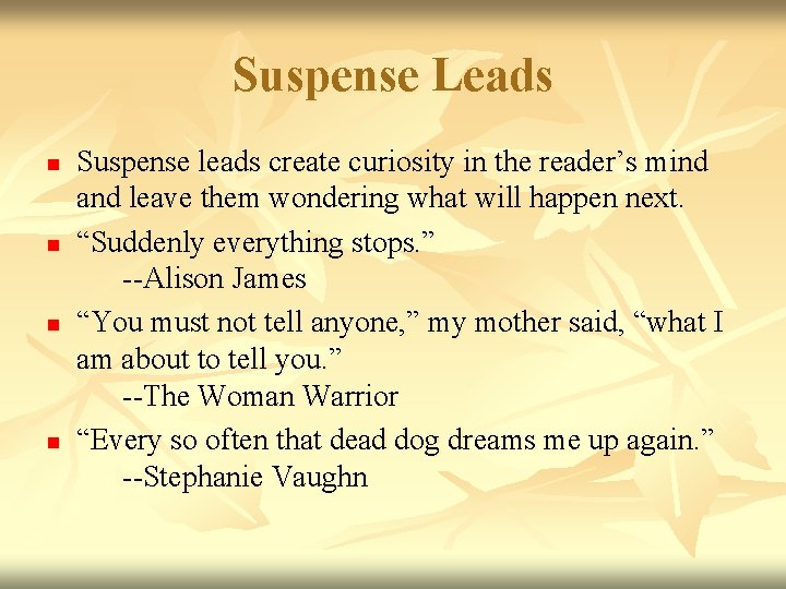 Suspense Leads n n Suspense leads create curiosity in the reader’s mind and leave
