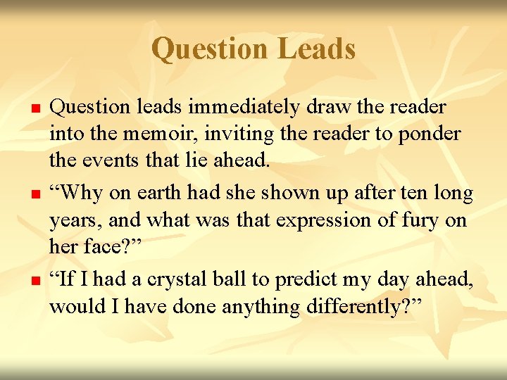 Question Leads n n n Question leads immediately draw the reader into the memoir,