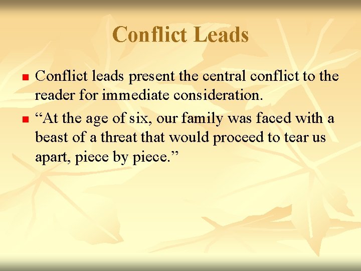 Conflict Leads n n Conflict leads present the central conflict to the reader for