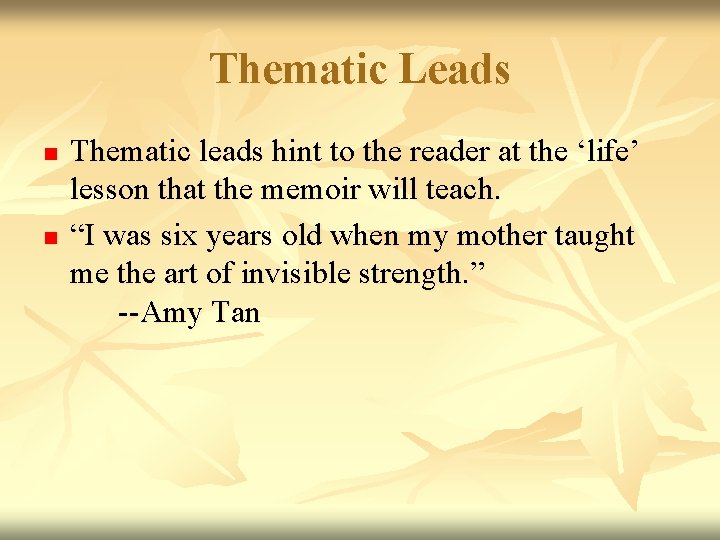 Thematic Leads n n Thematic leads hint to the reader at the ‘life’ lesson