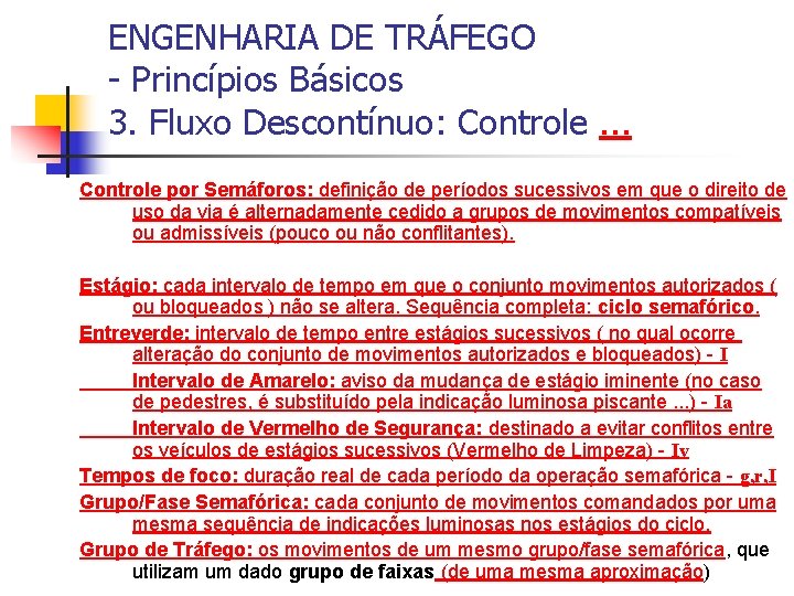 ENGENHARIA DE TRÁFEGO - Princípios Básicos 3. Fluxo Descontínuo: Controle. . . Controle por