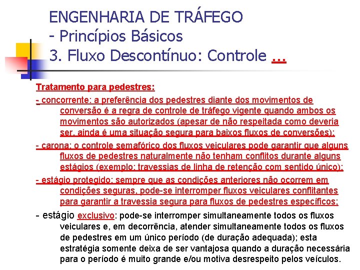 ENGENHARIA DE TRÁFEGO - Princípios Básicos 3. Fluxo Descontínuo: Controle. . . Tratamento para