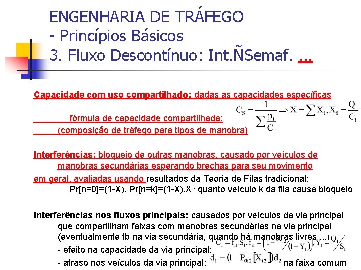 ENGENHARIA DE TRÁFEGO - Princípios Básicos 3. Fluxo Descontínuo: Int. ÑSemaf. . Capacidade com