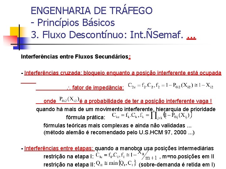 ENGENHARIA DE TRÁFEGO - Princípios Básicos 3. Fluxo Descontínuo: Int. ÑSemaf. . Interferências entre