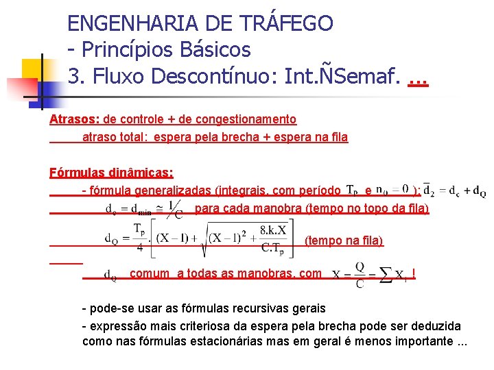 ENGENHARIA DE TRÁFEGO - Princípios Básicos 3. Fluxo Descontínuo: Int. ÑSemaf. . Atrasos: de