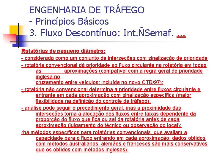 ENGENHARIA DE TRÁFEGO - Princípios Básicos 3. Fluxo Descontínuo: Int. ÑSemaf. . Rotatórias de