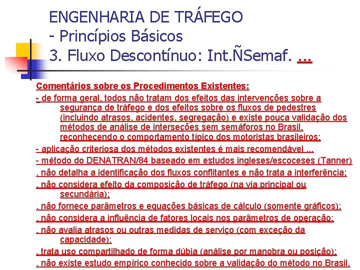ENGENHARIA DE TRÁFEGO - Princípios Básicos 3. Fluxo Descontínuo: Int. ÑSemaf. . Comentários sobre