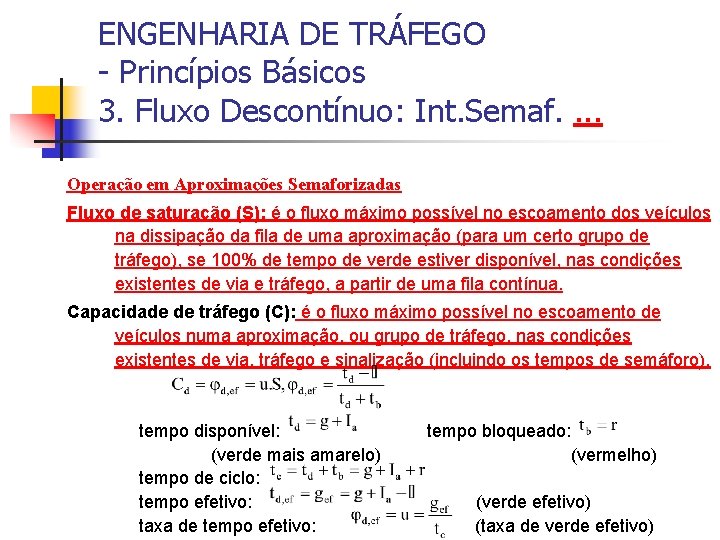 ENGENHARIA DE TRÁFEGO - Princípios Básicos 3. Fluxo Descontínuo: Int. Semaf. . Operação em