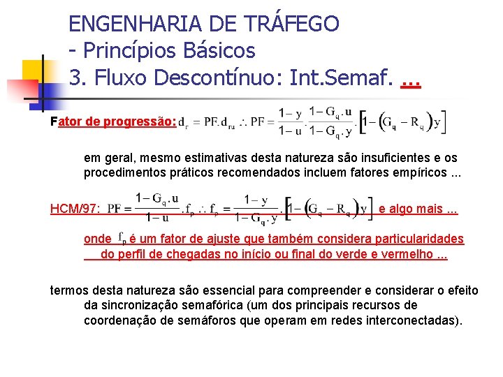 ENGENHARIA DE TRÁFEGO - Princípios Básicos 3. Fluxo Descontínuo: Int. Semaf. . Fator de