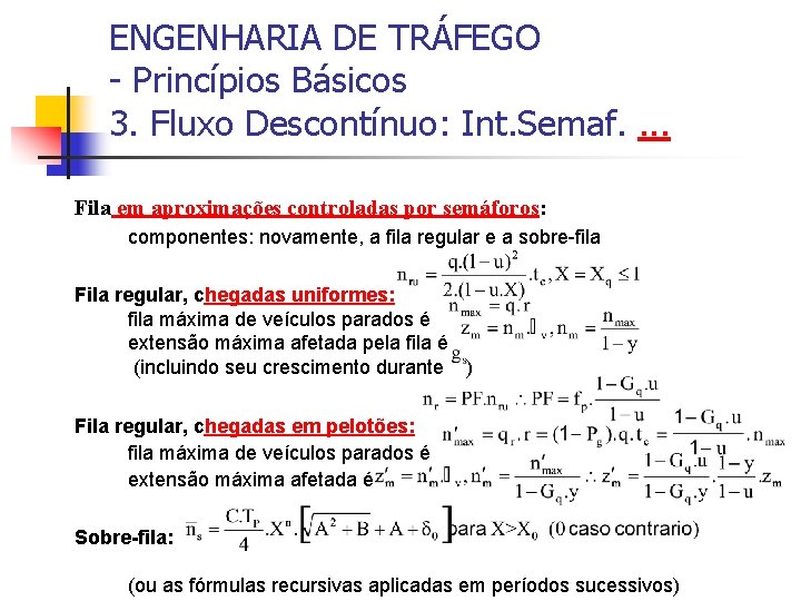 ENGENHARIA DE TRÁFEGO - Princípios Básicos 3. Fluxo Descontínuo: Int. Semaf. . Fila em