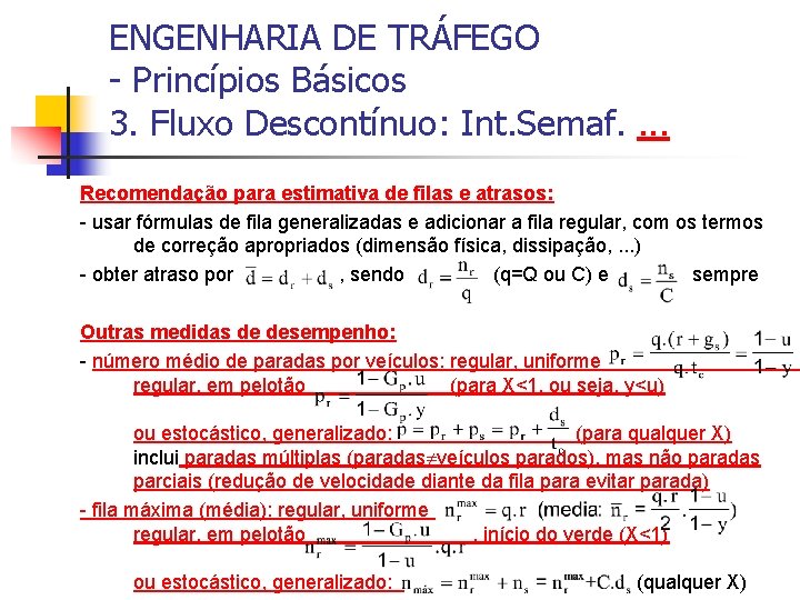 ENGENHARIA DE TRÁFEGO - Princípios Básicos 3. Fluxo Descontínuo: Int. Semaf. . Recomendação para