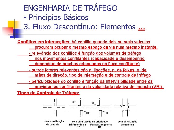 ENGENHARIA DE TRÁFEGO - Princípios Básicos 3. Fluxo Descontínuo: Elementos. . . Conflitos em