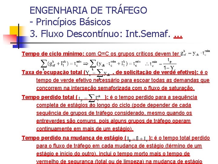 ENGENHARIA DE TRÁFEGO - Princípios Básicos 3. Fluxo Descontínuo: Int. Semaf. . Tempo de