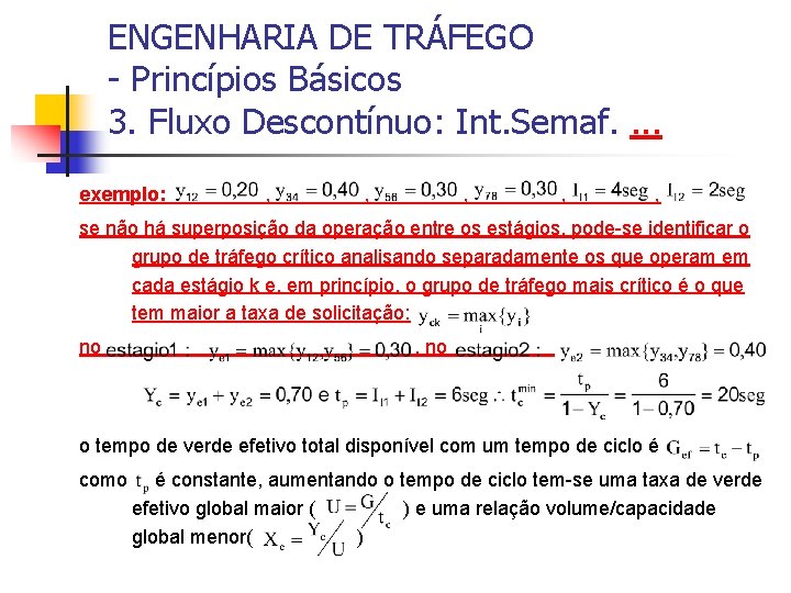 ENGENHARIA DE TRÁFEGO - Princípios Básicos 3. Fluxo Descontínuo: Int. Semaf. . exemplo: ,