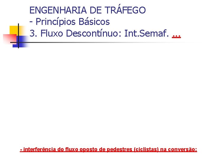 ENGENHARIA DE TRÁFEGO - Princípios Básicos 3. Fluxo Descontínuo: Int. Semaf. . - interferência