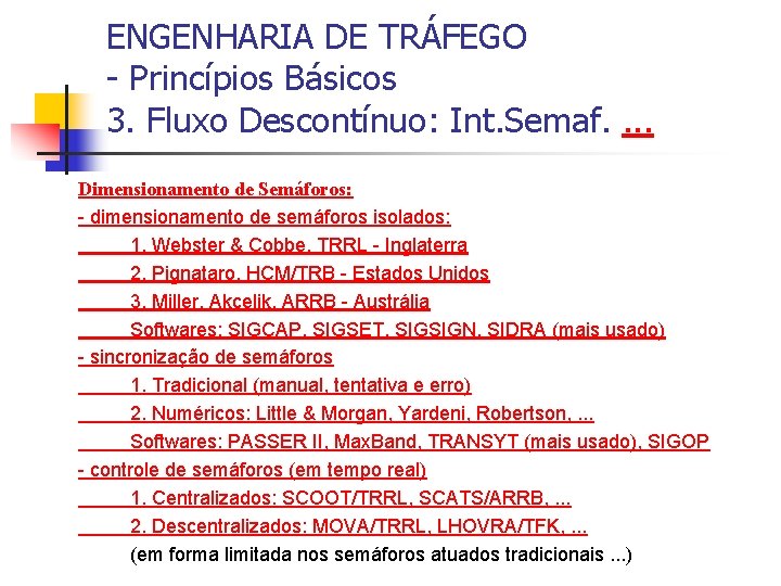 ENGENHARIA DE TRÁFEGO - Princípios Básicos 3. Fluxo Descontínuo: Int. Semaf. . Dimensionamento de