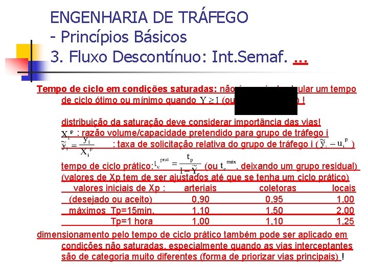 ENGENHARIA DE TRÁFEGO - Princípios Básicos 3. Fluxo Descontínuo: Int. Semaf. . Tempo de