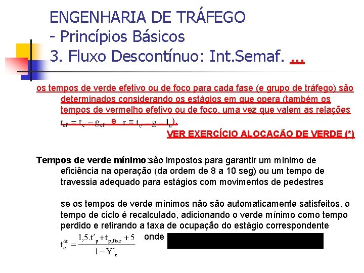 ENGENHARIA DE TRÁFEGO - Princípios Básicos 3. Fluxo Descontínuo: Int. Semaf. . os tempos